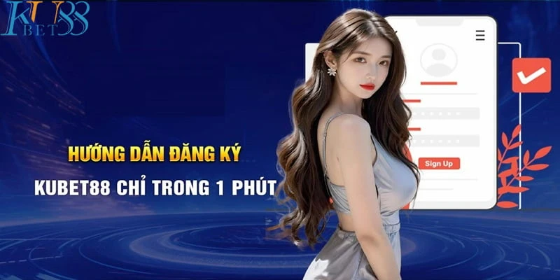 Hướng dẫn chi tiết cách đăng ký tài khoản tại Kubet88