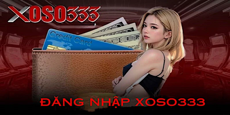 Bắt đầu với cách đăng nhập xoso333 cuộc hành trình