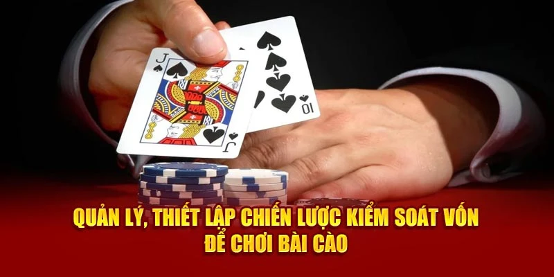 Quản lý, thiết lập chiến lược kiểm soát vốn để chơi bài cào