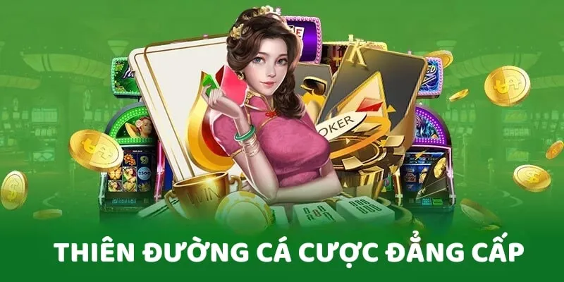 Thiên đường cá cược đẳng cấp 