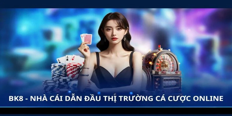 Đôi nét về sân chơi cá cược trực tuyến BK8