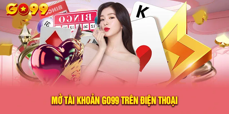 Hướng Dẫn Đăng Ký Tài Khoản Go99