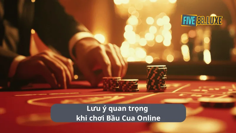 Lưu ý quan trọng khi chơi Bầu Cua Online