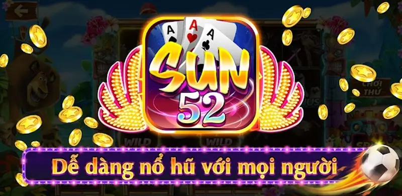 Nổ hũ online Sun 52 là gì mà lại hot đến vậy?