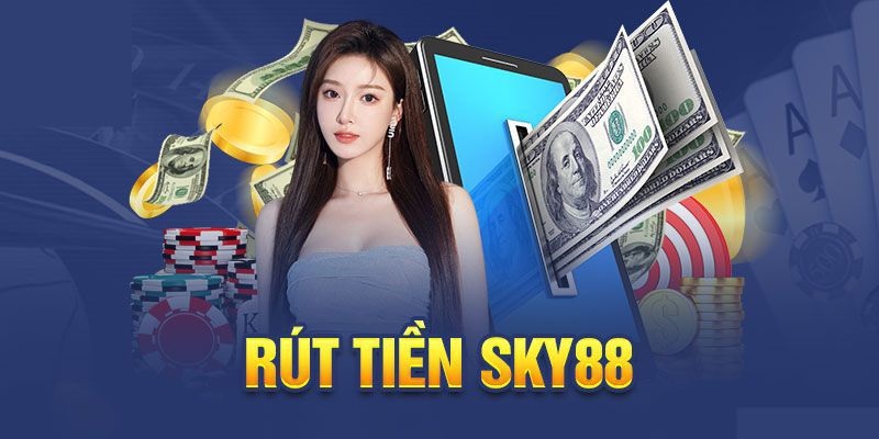 Thành viên cần đáp ứng tiêu chí gì để rút tiền Sky88 hiệu quả