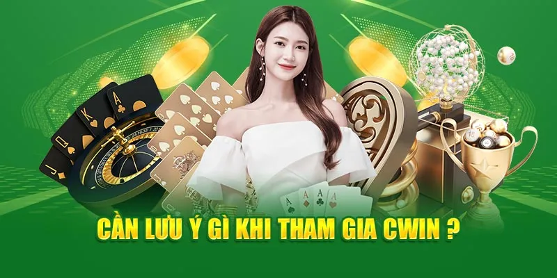 Cần lưu ý gì khi tham gia nhận khuyến mãi Cwin777 ?