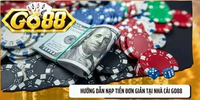 Lưu ý khi nạp tiền Go88