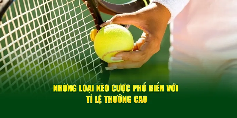 Những loại kèo cược phổ biến với tỉ lệ thưởng cao