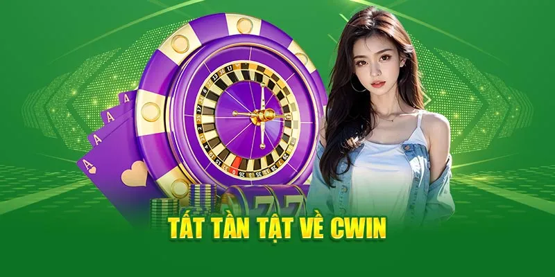 Tất tần tật về Cwin777