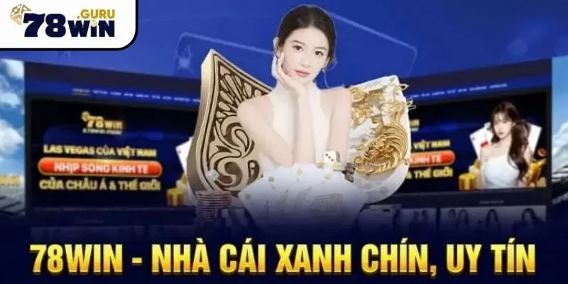 Thương hiệu 78Win uy tín, đẳng cấp quốc tế