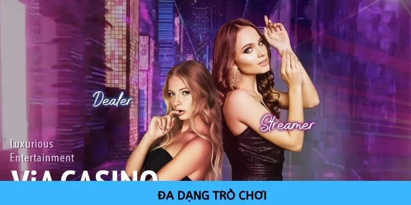 Các trò chơi trên sảnh Via Casino đa dạng theo nhiều chủ đề đa dạng