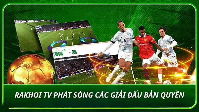 Tốc độ và chất lượng phát trực tiếp bóng đá tại Rakhoi TV