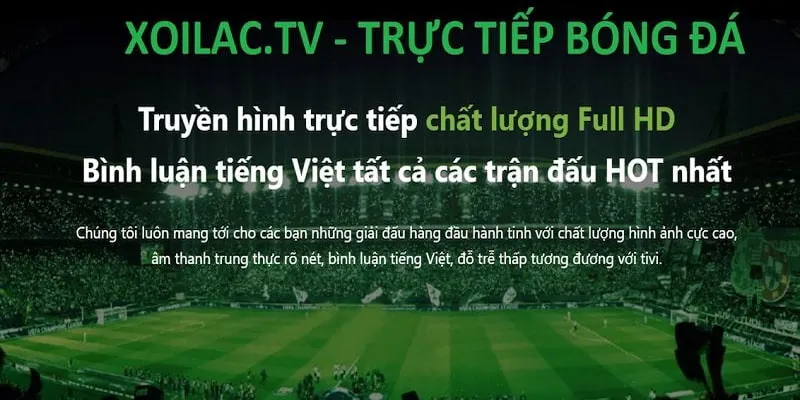 Trang tường thuật bóng đá trực tiếp Xoilac có bình luận bằng tiếng Việt