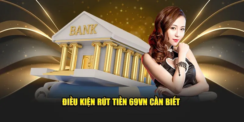 Quy Trình Rút Tiền Tại 69VN Khi Bạn Chơi Thắng